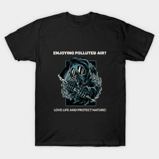 Enjoying Polluted Air or Loving Nature? T-Shirt